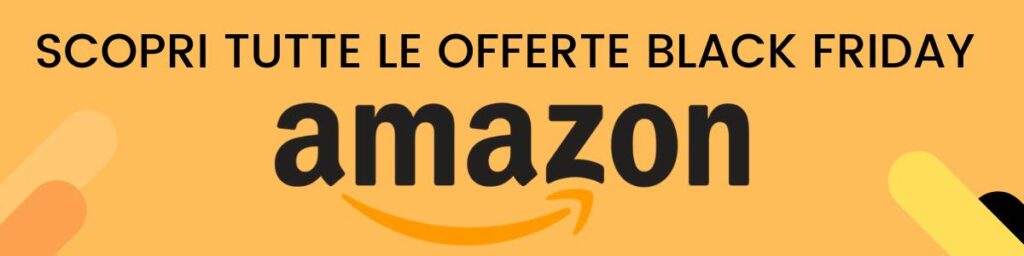 Tutte le offerte Amazon per il Black Friday.