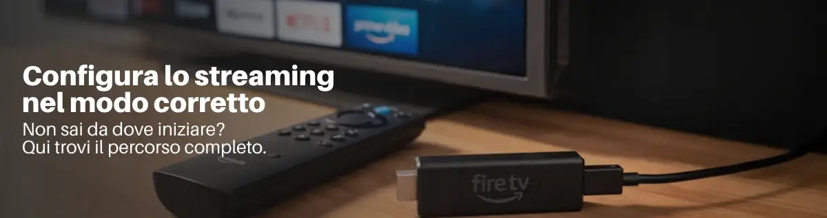 Guida streaming TV con Fire TV Stick, Kodi e configurazione rete domestica