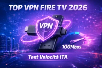 Migliori VPN per Fire TV Stick Italia 2026 test velocità NordVPN ExpressVPN Surfshark setup guide completa